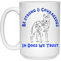 Be Strong and Courageous In Dogs We Trust Coffee Mug Drinkware White One Size 