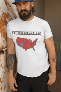 Too Big To Rig Electoral Map Unisex T-Shirt T-Shirts 